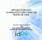 Imagen de apoyo de  Arturo Robledo Ocampo: La arquitectura como un modo de vida / Beatriz García Moreno