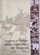Imagen de apoyo de  Atlas histórico de Bogotá 1911-1948 / textos Fundación Erigaie, William Rodríguez.