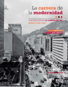 Imagen de apoyo de  La carrera de la modernidad : construcción de la carrera décima, Bogotá [1945-1960] / Carlos Niño Murcia, Sandra Reina Mendoza.