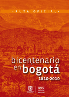 Imagen de apoyo de  Bicentenario en Bogotá, 1810 - 2010 : ruta oficial / Alcaldía Mayor de Bogotá.