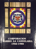 Imagen de apoyo de  Corporación Barrio La Candelaria : 1982-1988 / prólogo Belisario Betancur Cuartas ; presentación Genoveva Carrasco de Samper.