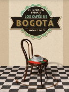 Imagen de apoyo de  El impúdico brebaje Los Cafés de Bogotá 1866 - 2015 / Instituto Distrital de Patrimonio Cultural. Mario Jursich Durán.